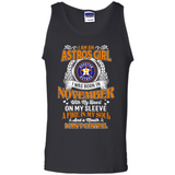 I Am An Houston Astros Girl I Was Born In November With My Heart On My Sleeve A Fire In My Soul And A Mouth I Cant Control - Tank Top
