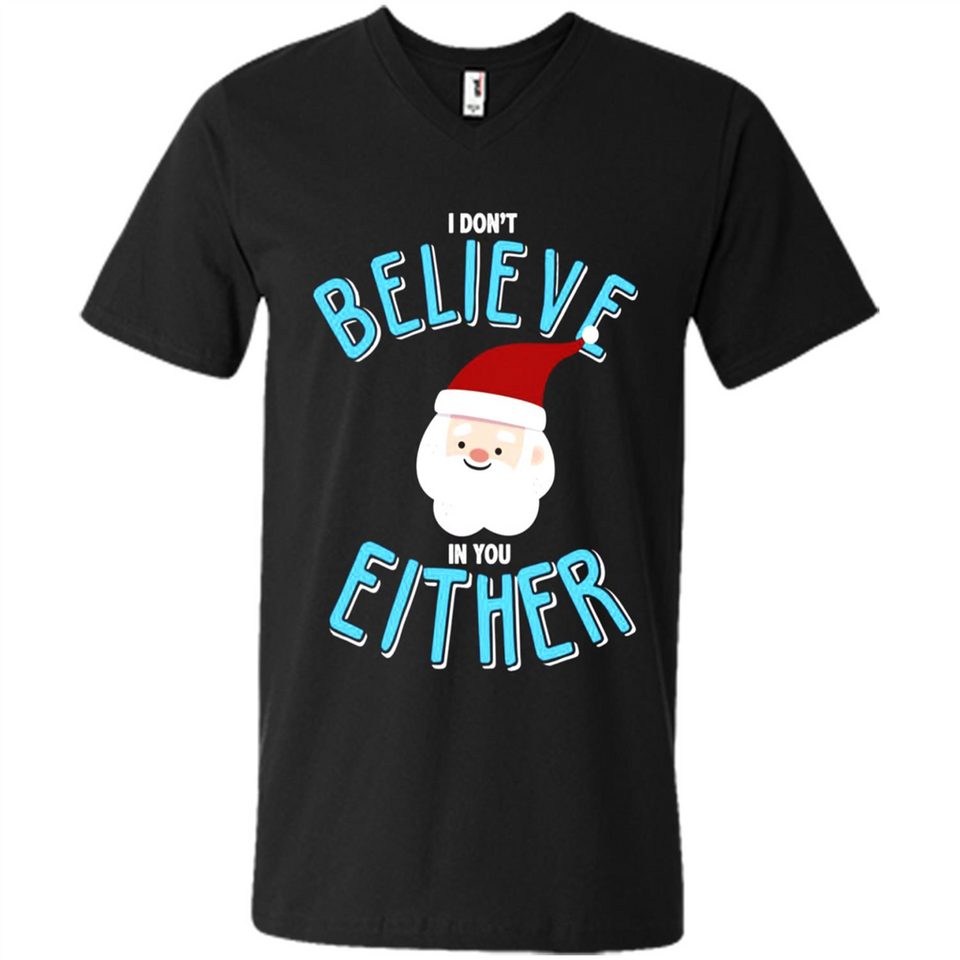 Santa Doesn't Believe In You Either Christmas Ls Shirt Gift - Men's V-Neck