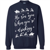 He Sees You When You're Drinking - Sweatshirt
