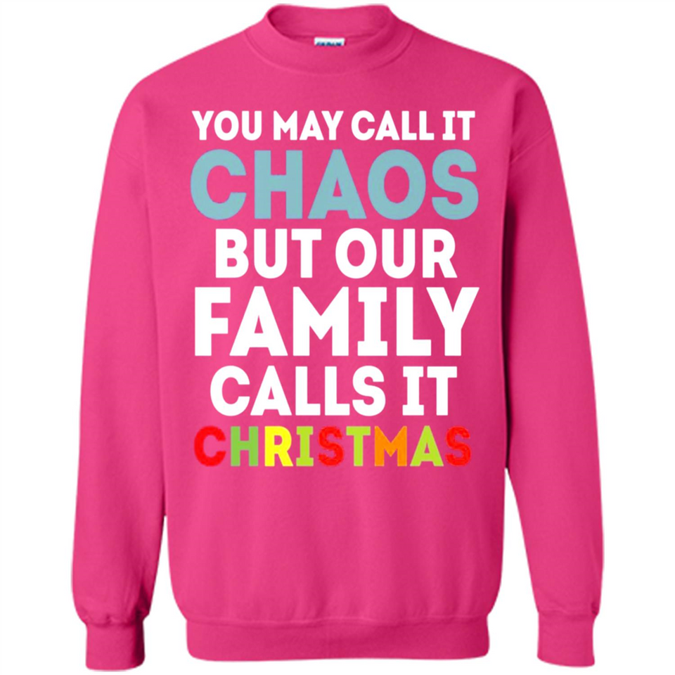 Chaos Family Calls It Christmas - Sweatshirt