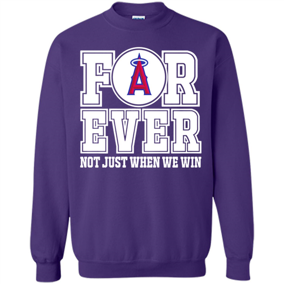 Los Angeles Angels Forever For ever not just when we win - Sweatshirt