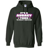 It's A Aubrey Thing You Wouldn't Understand - Hoodie