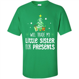 Will Trade My Little Sister For Presents Christmas - Shirt