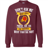 Don't Ask Me Why I'm A Phoenix Sun Fan Ask Yourself