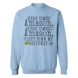 Here Comes Amazon Right Down My Driveway Christmas - Sweatshirt