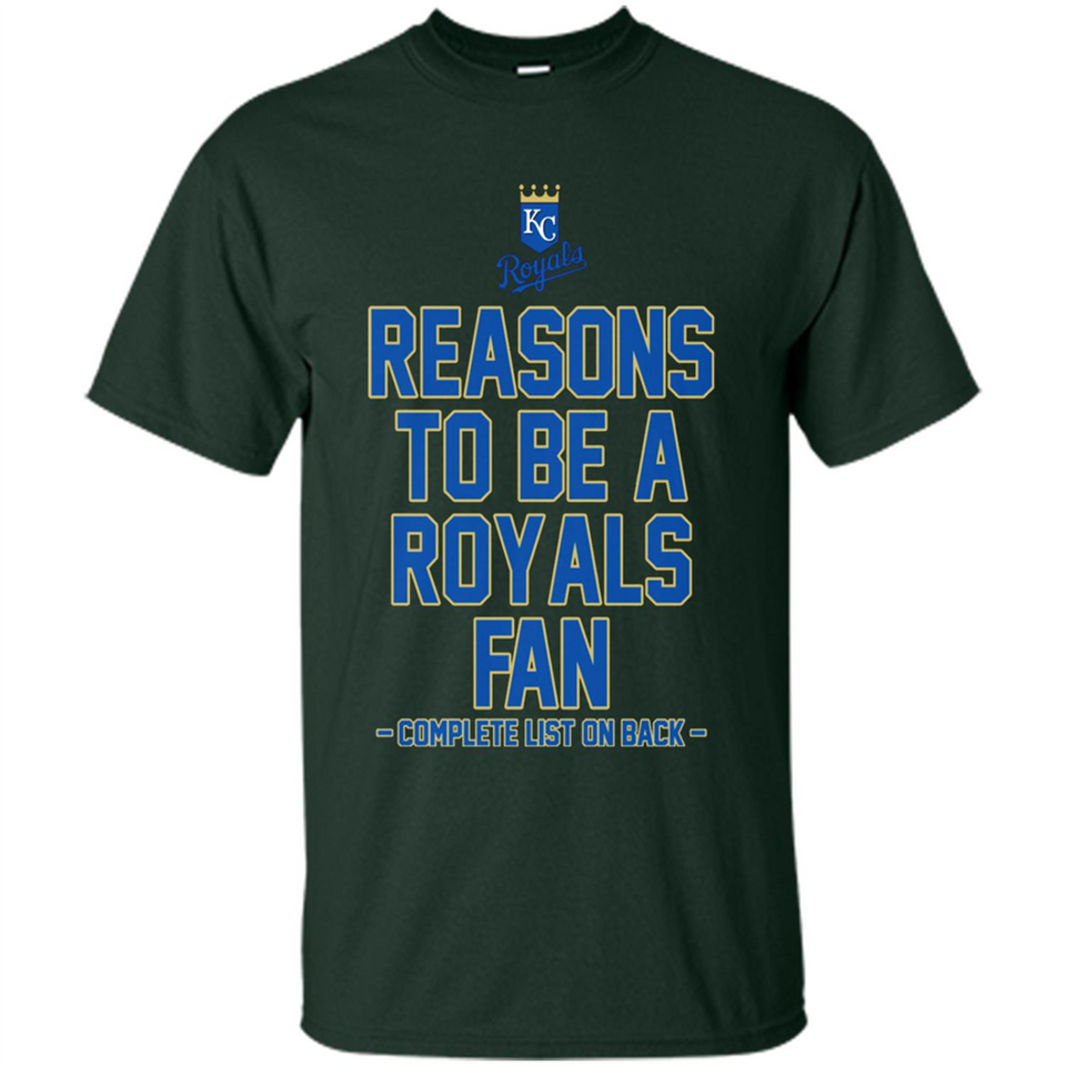Reasons to be a Kansas City Royals Fan Complete List on Back - Shirt