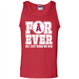 Los Angeles Angels Forever For ever not just when we win - Tank Top