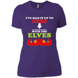 Ive Had It Up To Here With The Elves - Ladies' Boyfriend T-Shirt