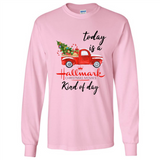 Today is A Hallmark Christmas Movies Kind of Day Sweatshirt - Long Sleeve T-Shirt