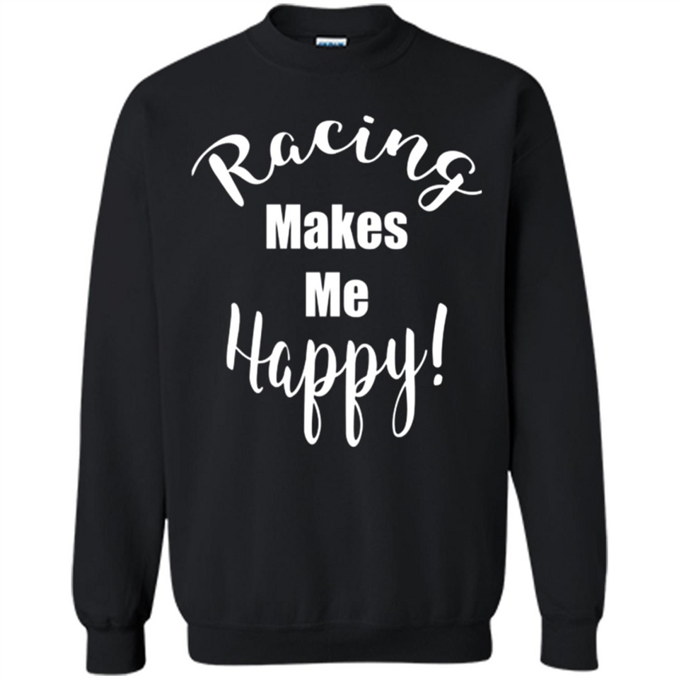 Racing Makes Me Happy! - Drag Racing Classic Fit