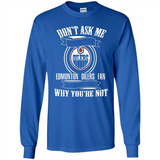 Don't Ask Me Why I'm A Edmonton Oilers Fan Ask Yourself