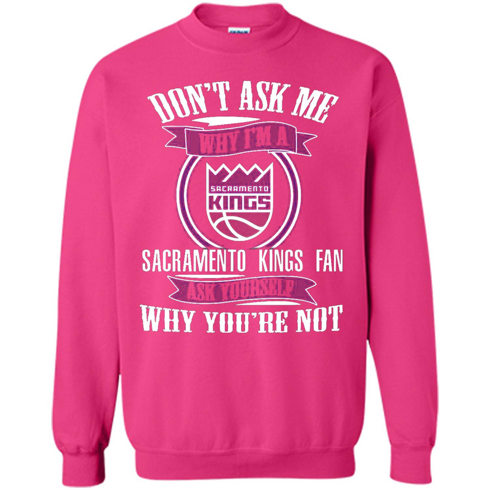 Don't Ask Me Why I'm A Sacramento Kings Fan Ask Yourself