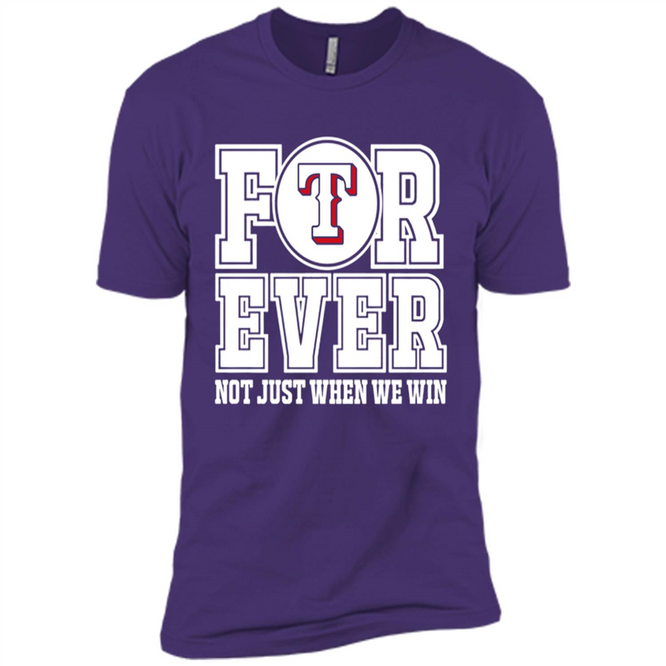 Texas Rangers Forever For ever not just when we win - Premium Short Sleeve T-Shirt