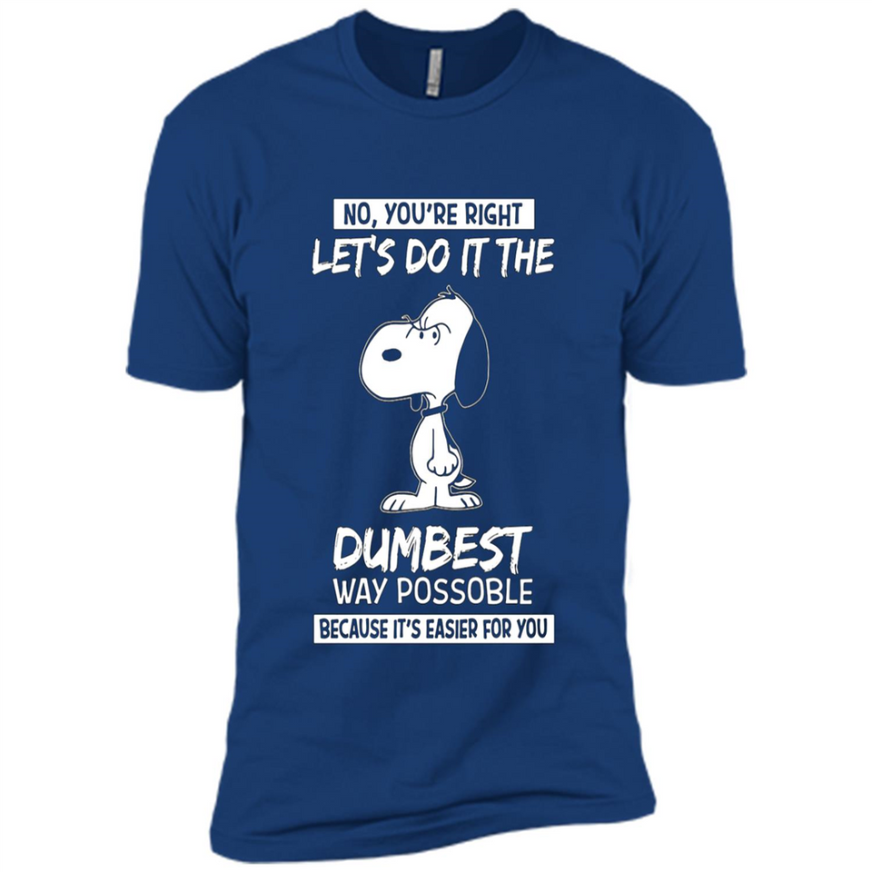Snoopy Let's Do It The Dumbest Way Possible