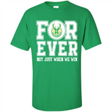 Milwaukee Bucks Forever For ever not just when we win - Shirt