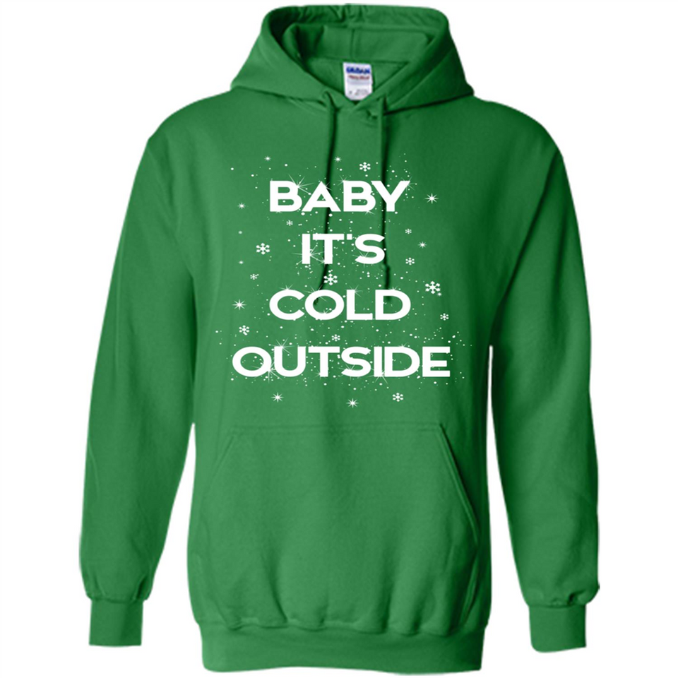 Baby It’s Cold Outside Christmas - Hoodie