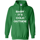 Baby It’s Cold Outside Christmas - Hoodie