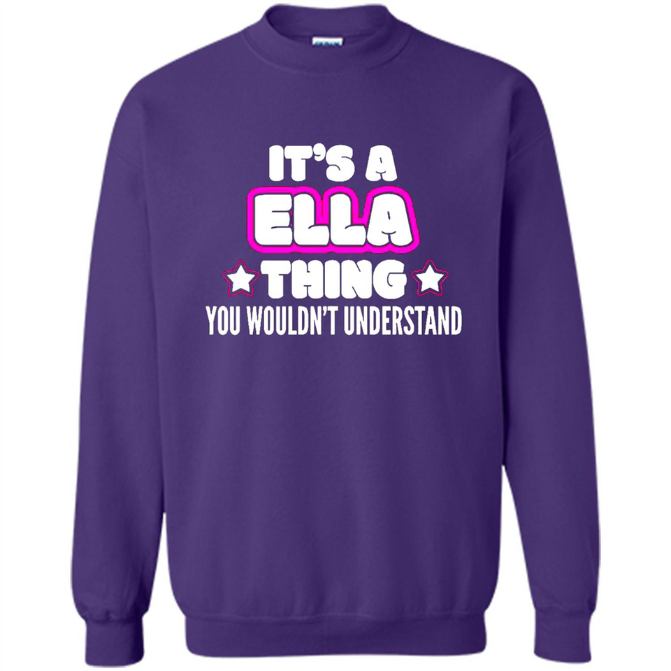 It's A Ella Thing You Wouldn't Understand - Sweatshirt