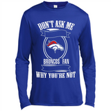 Don't Ask Me Why I'm A Denver Broncos Fan Ask Yourself