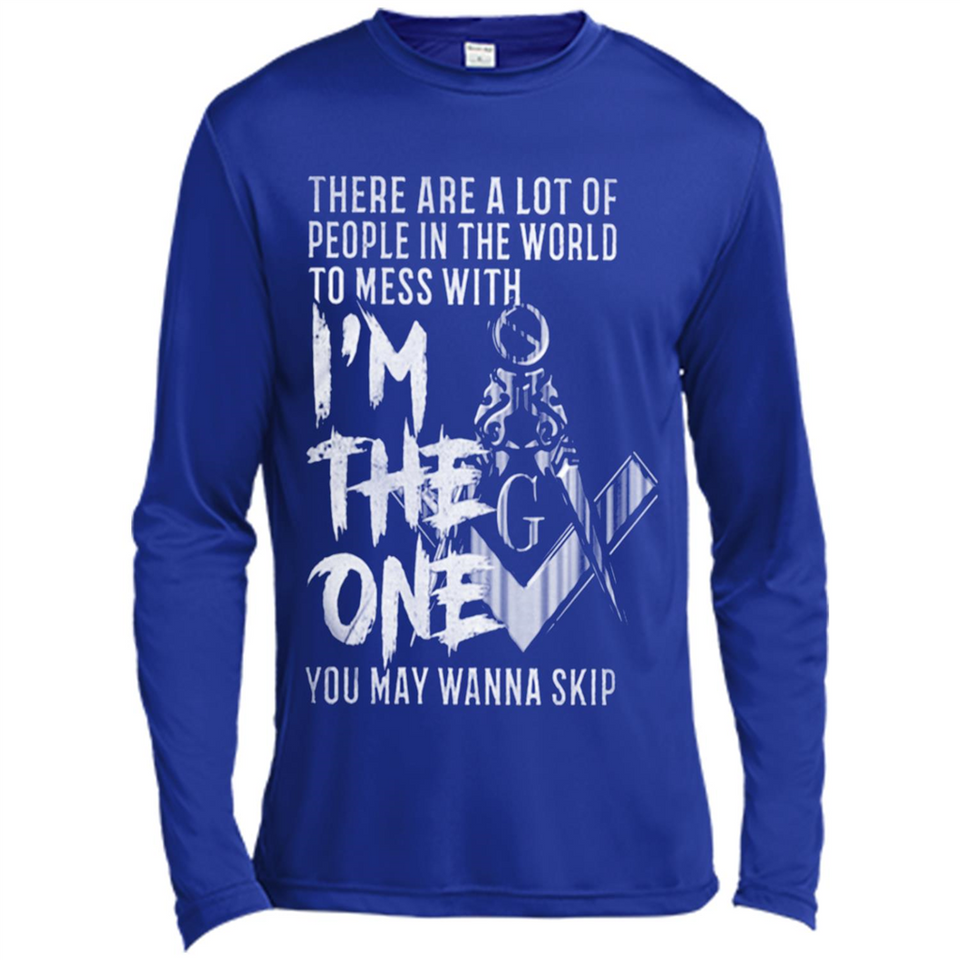 THERE ARE A LOT OF PEOPLE IN THE WORLD TO MESS WITH THE ONCE