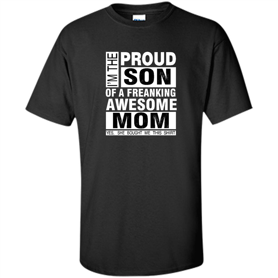 PROUD SON OF A FREAKING AWESOME MOM