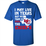I May Live In Texas But My Team Is The Chiefs - Shirt