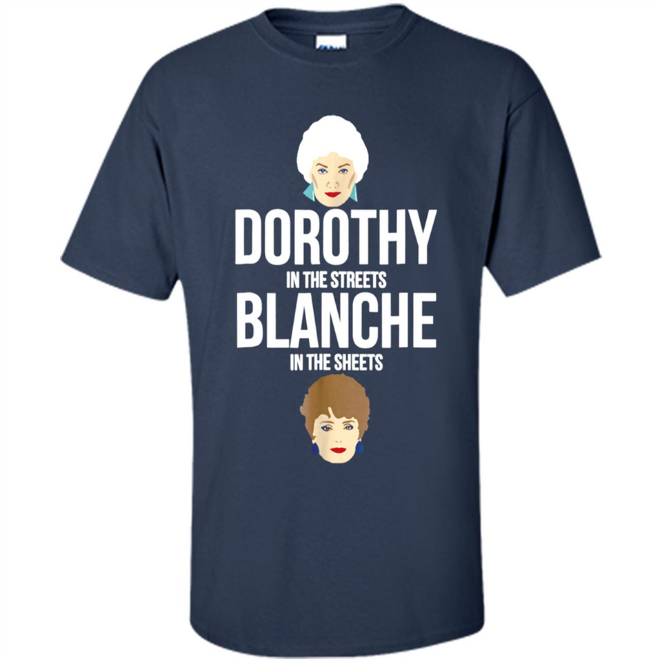 DOROTHYS IN THE STREETS BLANCHES IN THE SHEETS