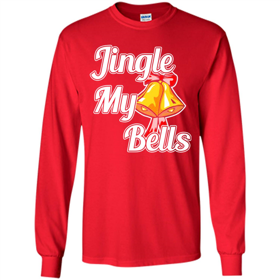 Jingle My Bells - Long Sleeve T-Shirt