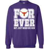 Texas Longhorns Forever For ever not just when we win - Sweatshirt