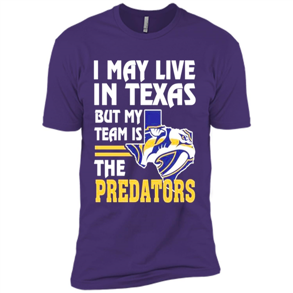I May Live In Texas But My Team Is The Predators - Premium Short Sleeve T-Shirt