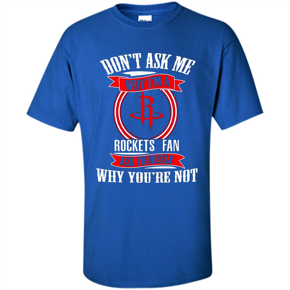 Don't Ask Me Why I'm A Houston Rockets Fan Ask Yourself