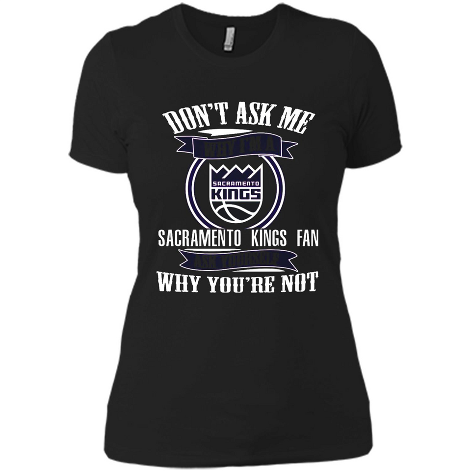 Don't Ask Me Why I'm A Sacramento Kings Fan Ask Yourself