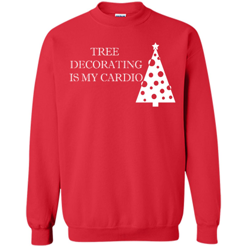 Tree Decorating Is My Cardio Funny Christmas Holiday