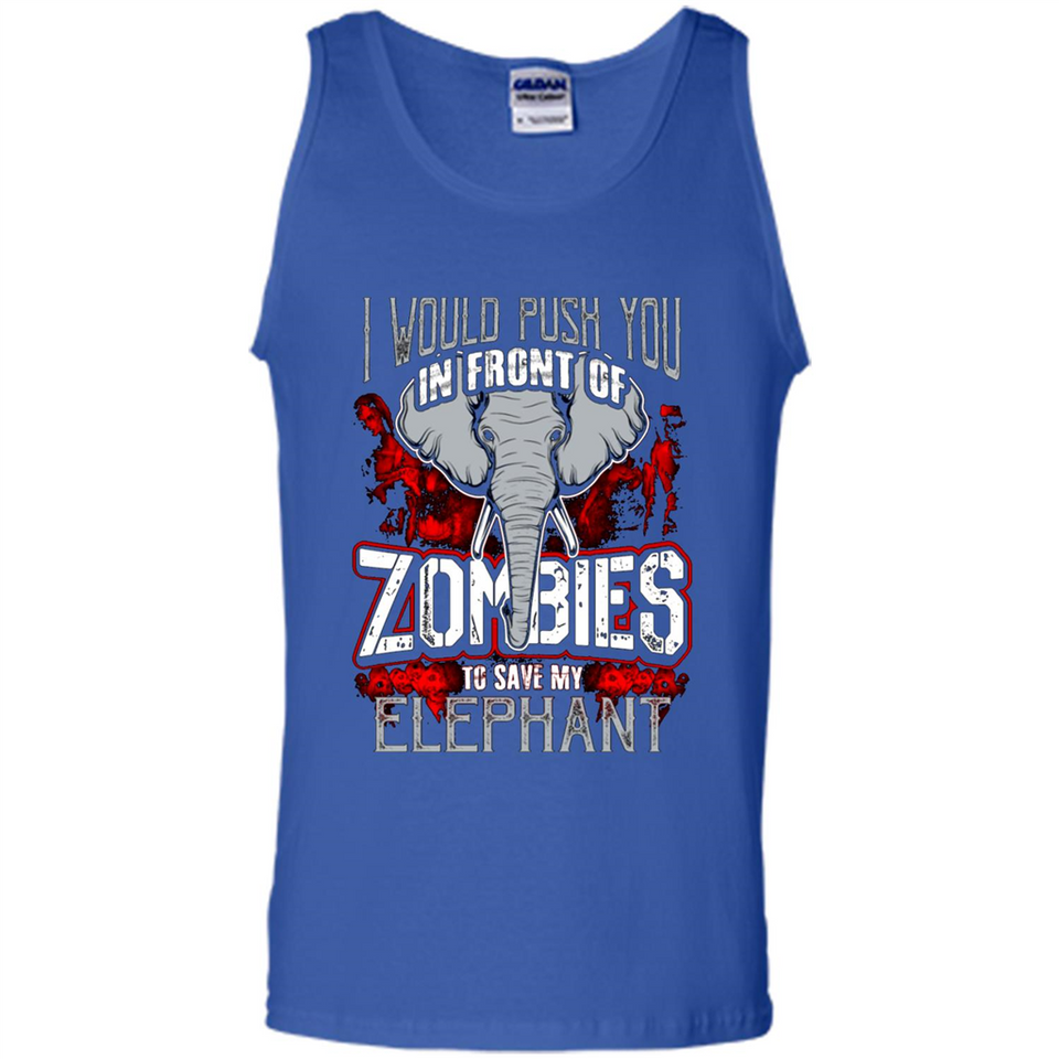 I Would Push You In Front Of Zombies To Save My Elephant