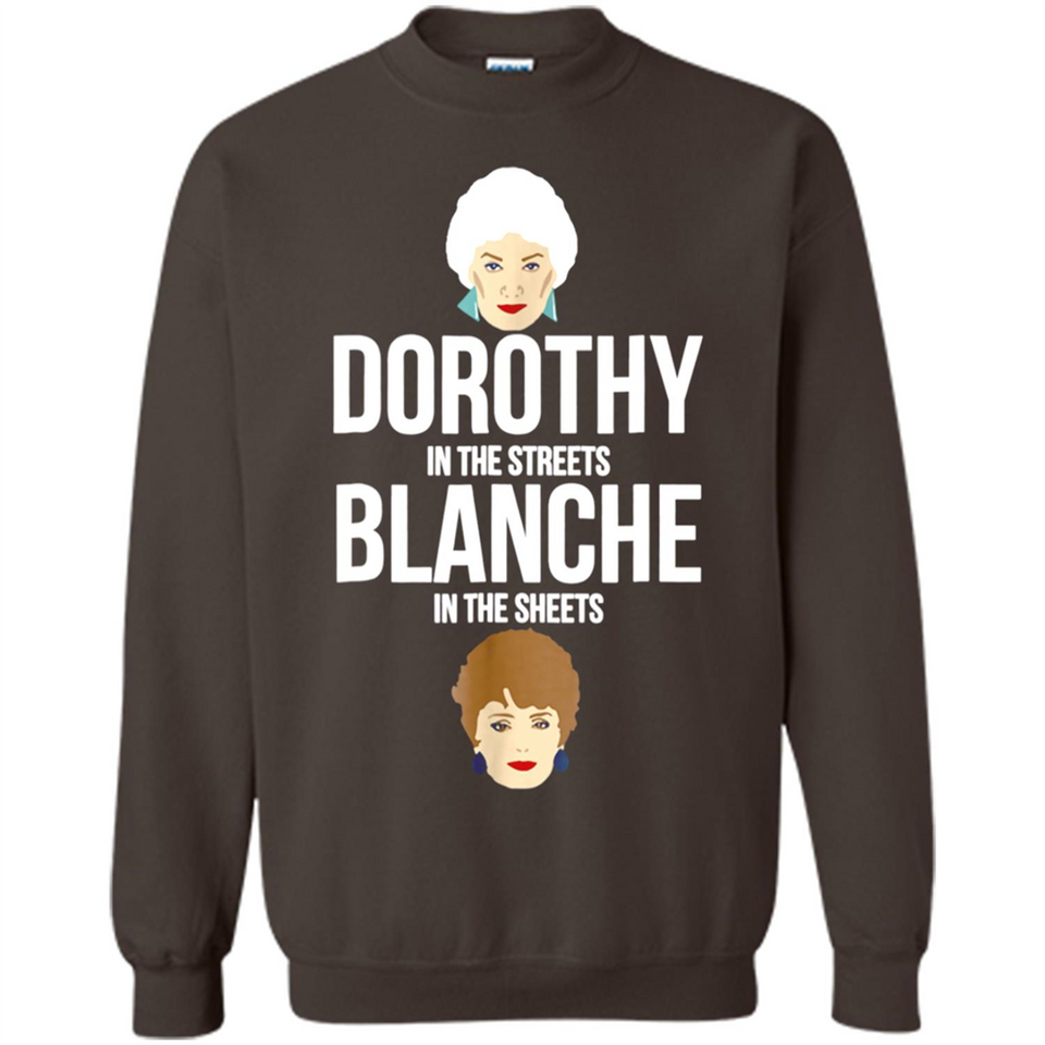 DOROTHYS IN THE STREETS BLANCHES IN THE SHEETS