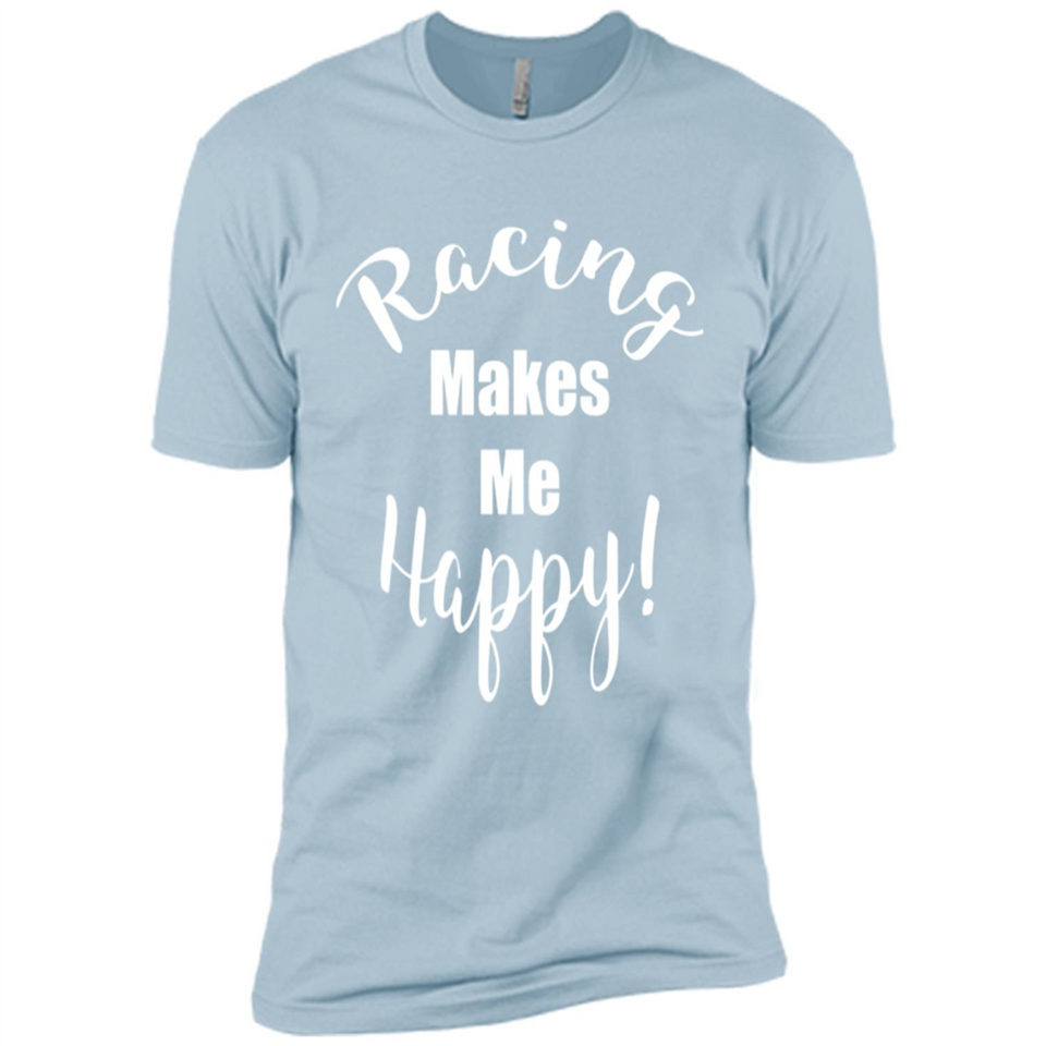 Racing Makes Me Happy! - Drag Racing Classic Fit