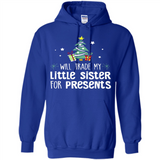 Will Trade My Little Sister For Presents Christmas - Hoodie