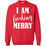 I Am Freaking Merry Funny Festive Winter Holiday - Sweatshirt