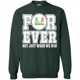 Miami Hurricanes Forever For ever not just when we win - Sweatshirt