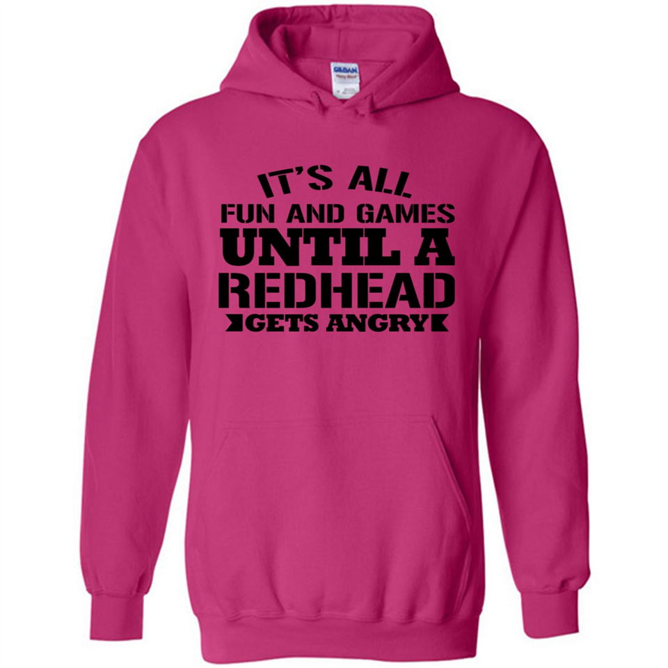 It's all fun and games until a redhead gets angry - Hoodie