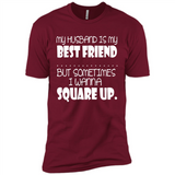 My Husband Is My Best Friend But Sometimes I Wanna Square Up - Premium Short Sleeve T-Shirt