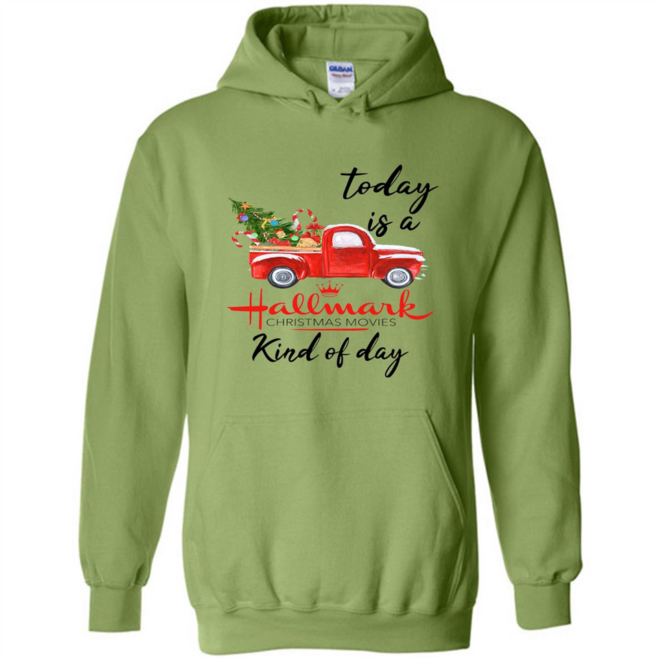 Today is A Hallmark Christmas Movies Kind of Day Sweatshirt - Hoodie