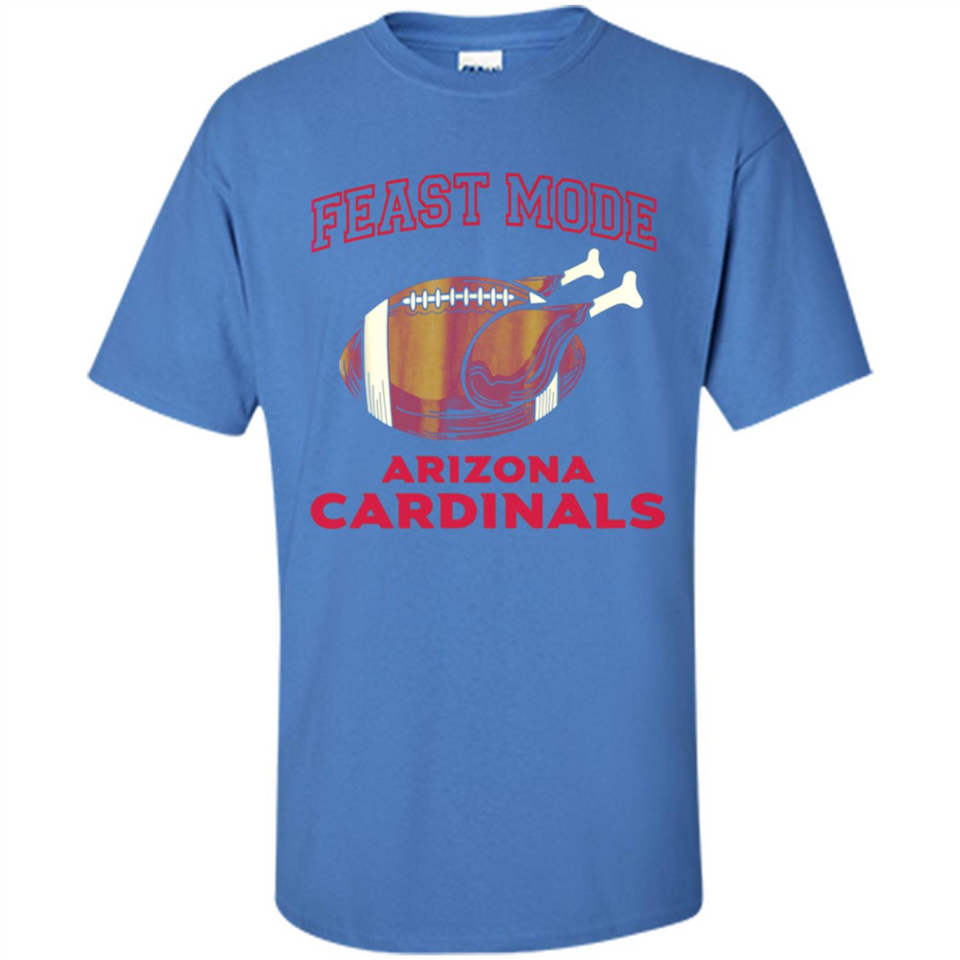 Feast Mode Cardinals Shirt - Arizona Turkey Thanksgiving