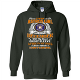 I Am An Houston Astros Girl I Was Born In December With My Heart On My Sleeve A Fire In My Soul And A Mouth I Cant Control - Hoodie