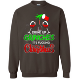 Drink Up Grinches It_s Fucking Christmas Funny Sweatshirt - Sweatshirt