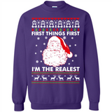Santa First things first i’m the realest Christmas - Sweatshirt