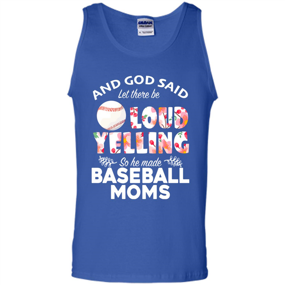 God Said let There Be Loud Yelling So He Made Baseball Moms - Tank Top
