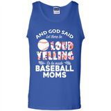 God Said let There Be Loud Yelling So He Made Baseball Moms - Tank Top