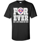 Philadelphia Phillies Forever For ever not just when we win - Shirt