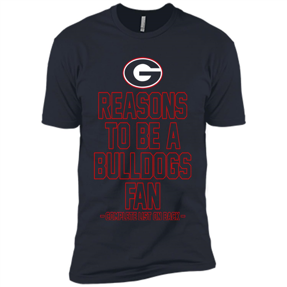 Reasons to be a Georgia Bulldogs Fan Complete List on Back - Premium Short Sleeve T-Shirt